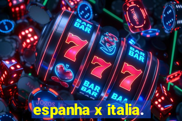 espanha x italia.